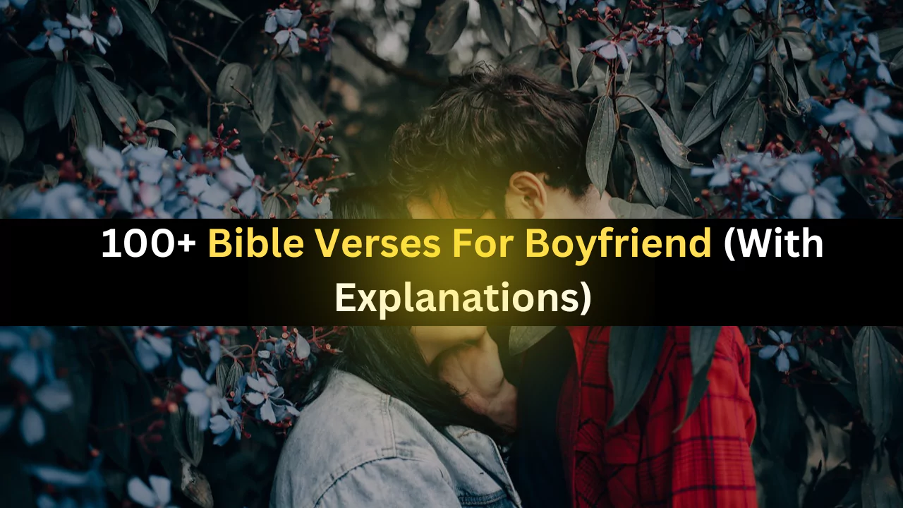 100+ Bible Verses For Boyfriend (With Explanations)