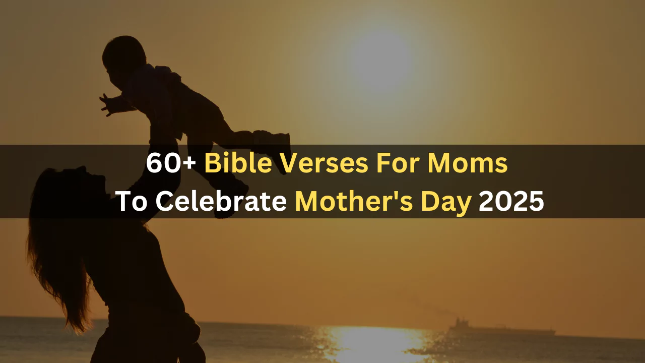 60+ Bible Verses For Moms To Celebrate Mother's Day 2025