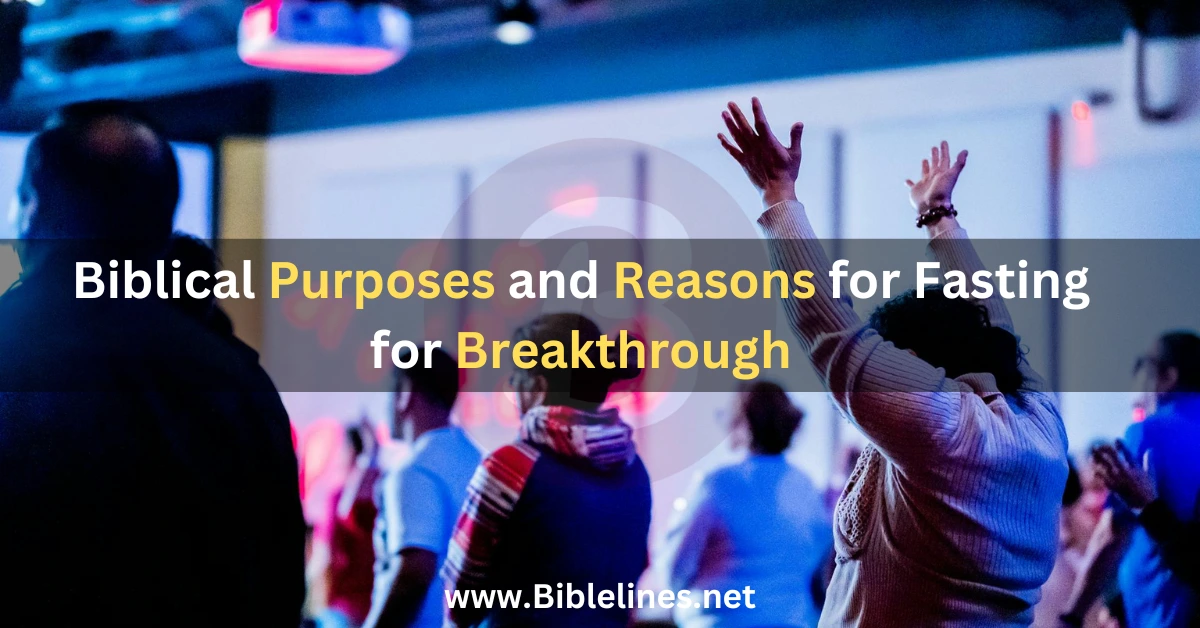 Biblical Purposes and Reasons for Fasting for Breakthrough